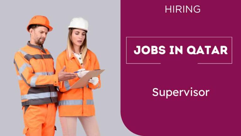 Supervisor jobs in Qatar | Qatar Urgent Job Vacancies