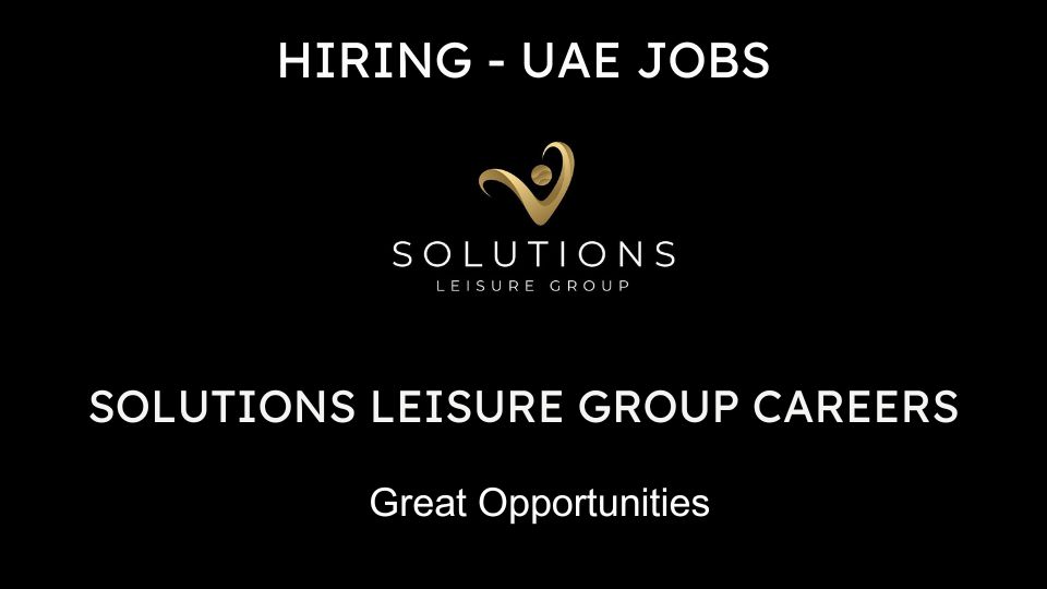 Solutions Leisure Group Careers - Dubai Urgent Vacancies