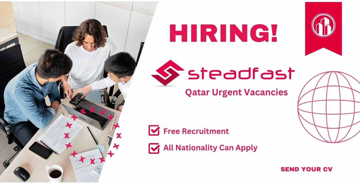 Steadfast Jobs - Qatar Urgent Vacancies