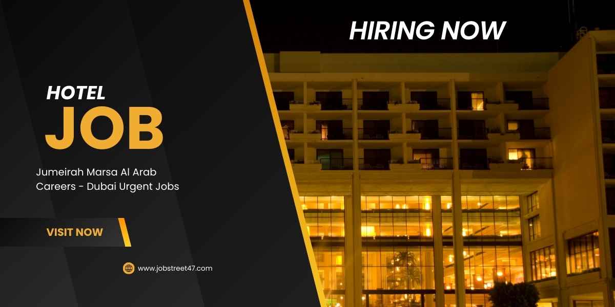 Jumeirah Marsa Al Arab Careers: Dubai Urgent Jobs