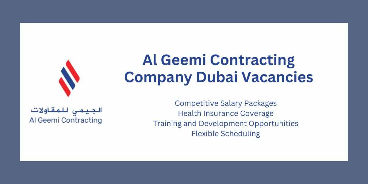 Al Geemi Contracting Company Vacancies: Dubai Jobs