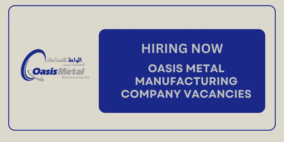 Oasis Metal Manufacturing Company Vacancies