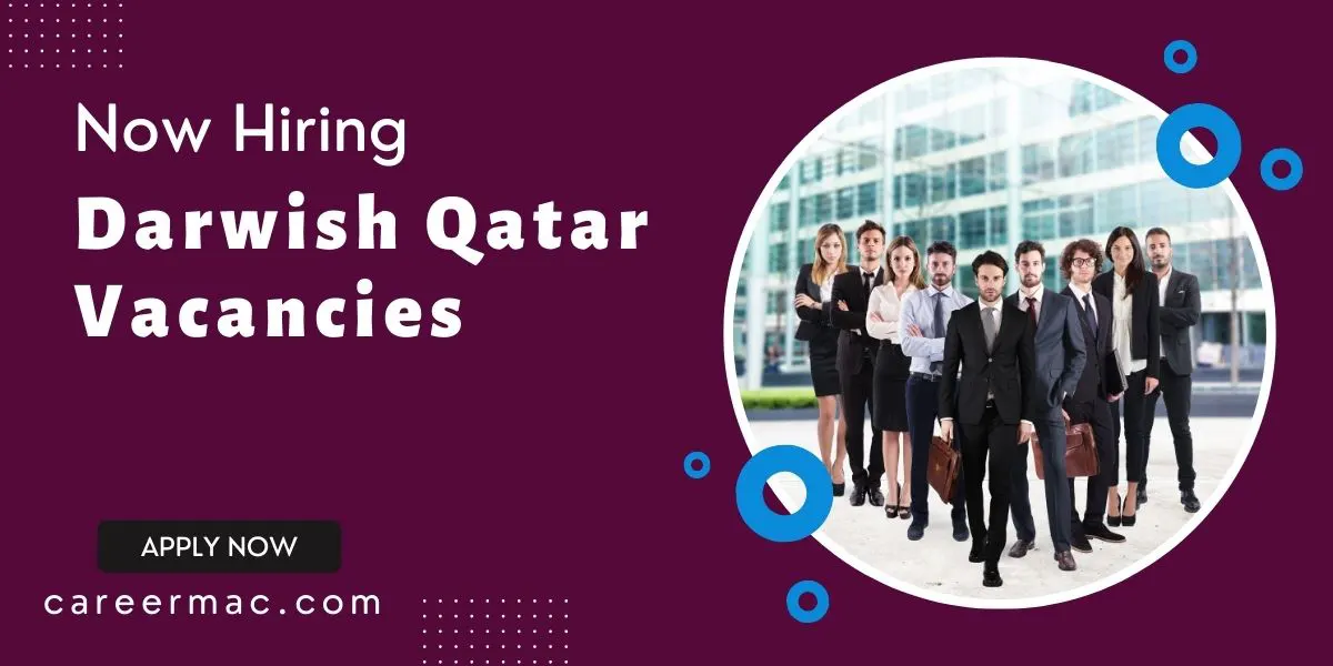 Darwish Qatar Vacancies: Immediate Joining & Apply Now