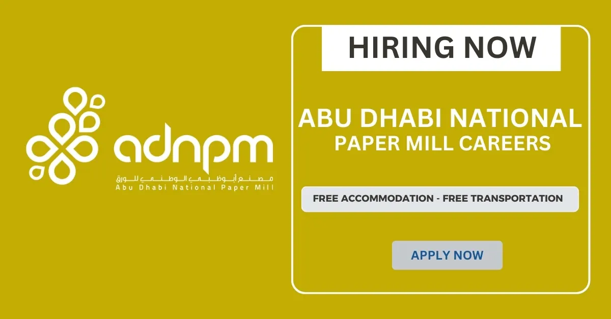 Abu Dhabi National Paper Mill - Urgent Job Vacancies in Dubai Today