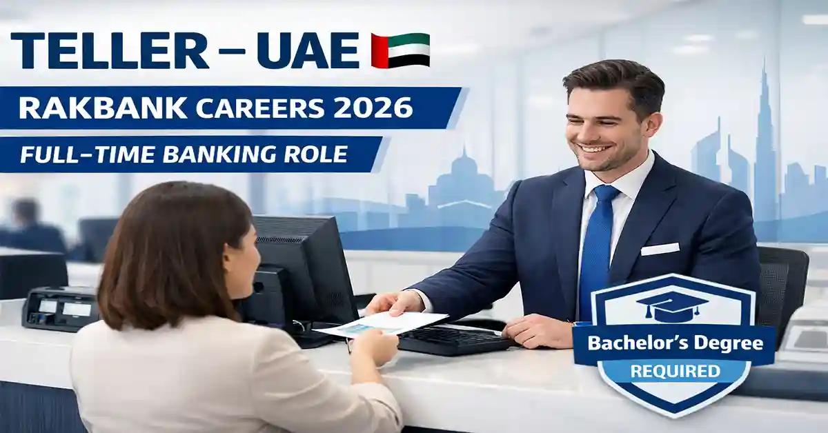 Teller Jobs in UAE 2026 – RAKBANK Careers