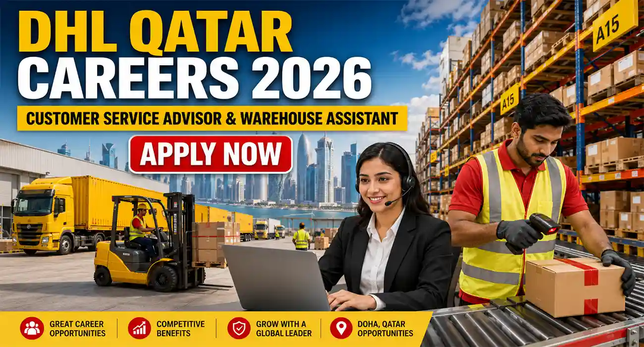 DHL Qatar Careers 2026 | Customer Service Advisor & Warehouse Assistant Jobs – Apply Online