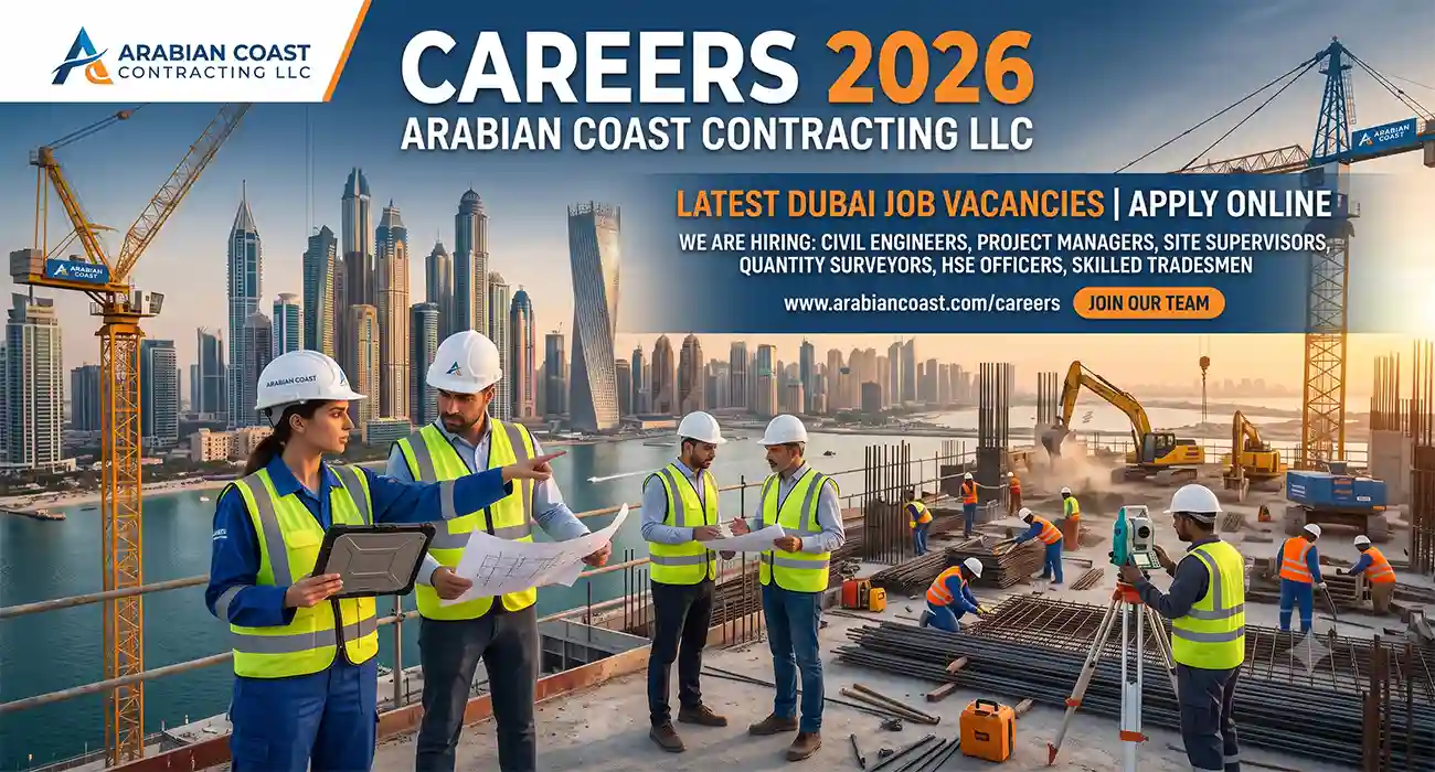Arabian Coast Contracting LLC Careers 2026: Urgent Dubai Job Vacancies | Apply Online for UAE Construction Jobs